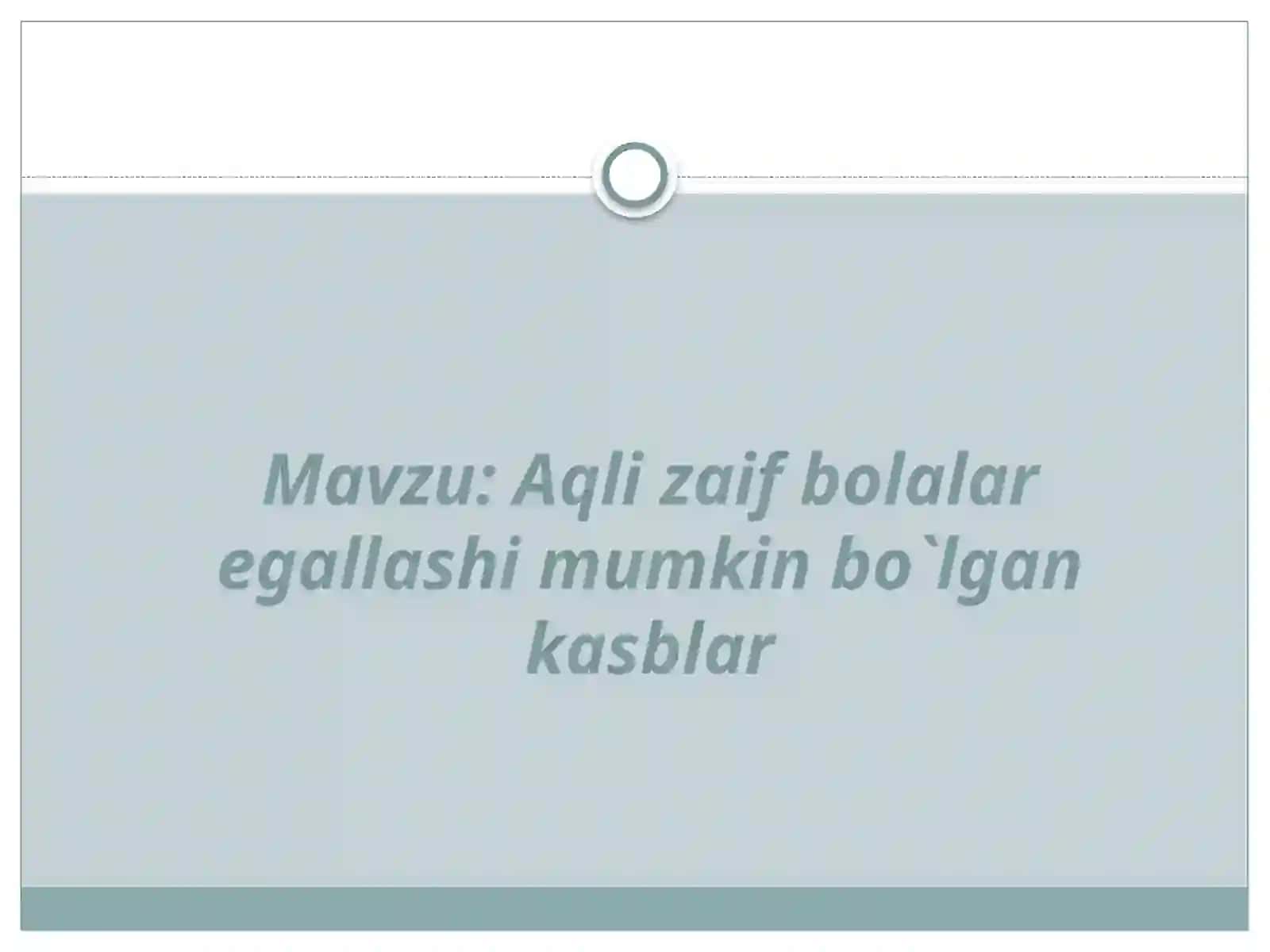 Aqli zaif bolalar egallashi mumkin bo`lgan kasblar 2