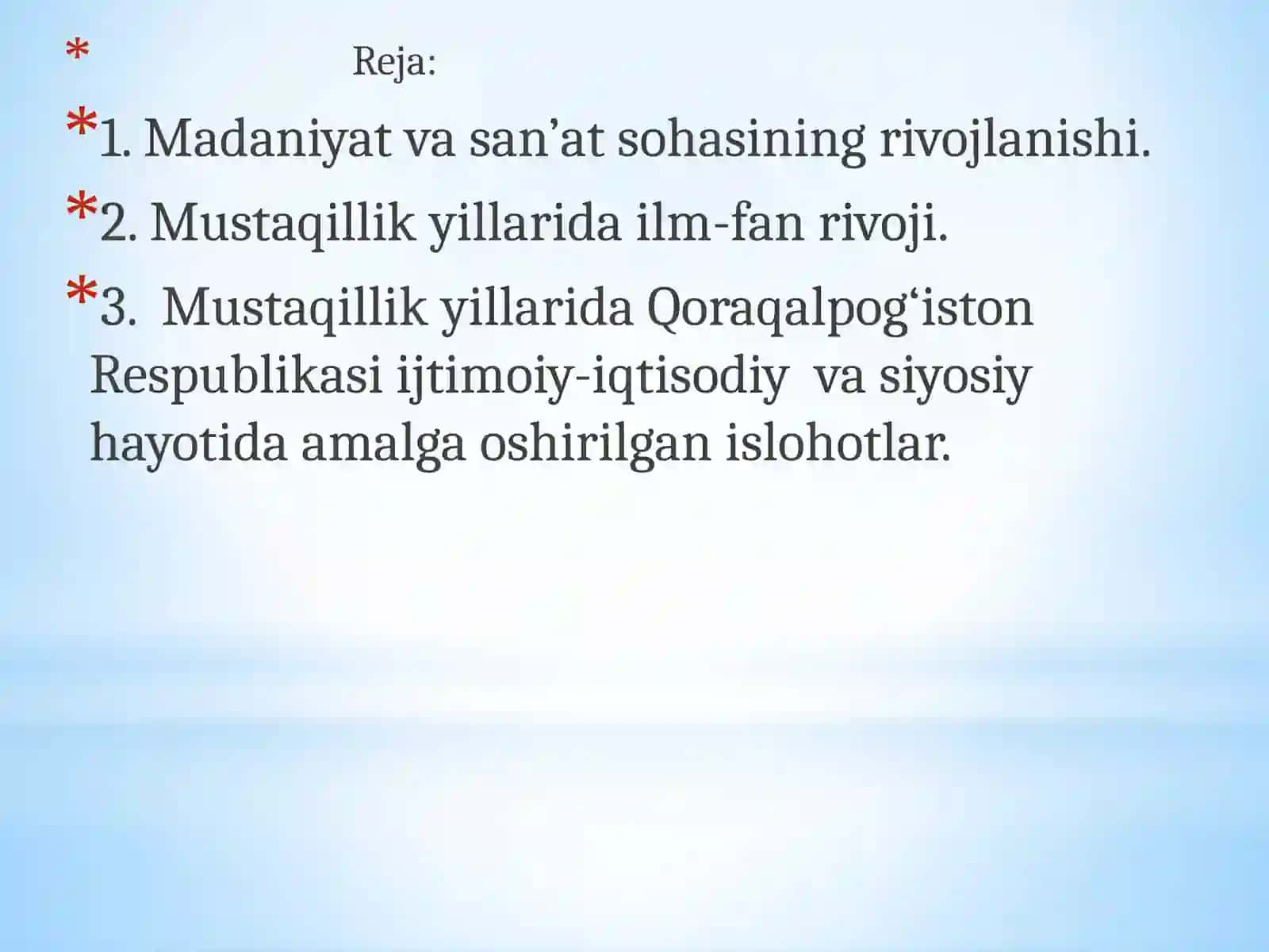 Mustaqillik yillarida O‘zbekistonning ma’naviy va madaniy taraqqiyoti. O‘zbekiston Respublikasida ta’lim sohasida amalga oshirilgan islohotlar. Mustaqillik yillarida Qoraqalpog‘iston Respublikasi. 2