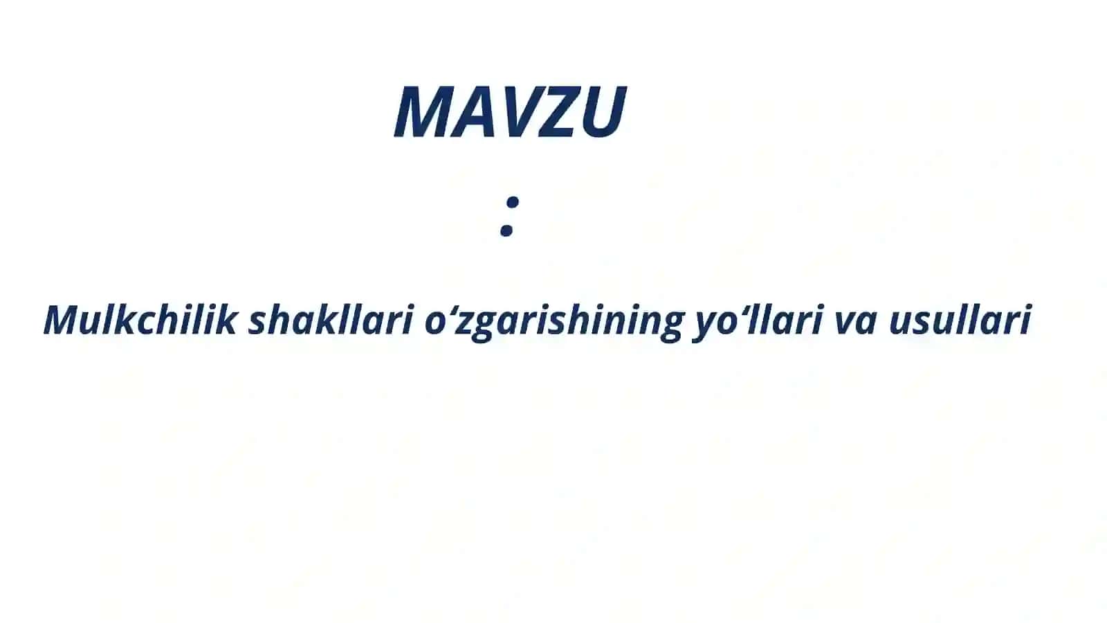 Mulkchilik shakllari oʻzgarishining yoʻllari va usullari 2