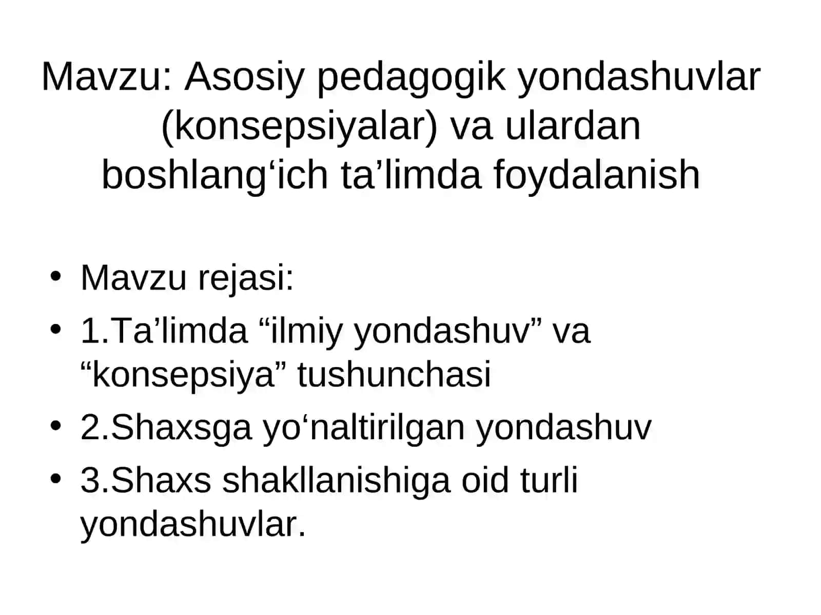 Asosiy pedagogik yondashuvlar (konsepsiyalar) va ulardanboshlang‘ich ta’limda foydalanish 2
