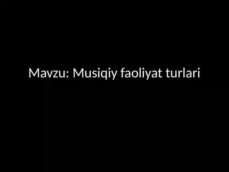 Musiqiy faoliyat turlari 2