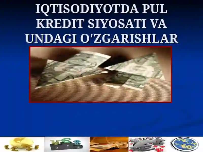 IQTISODIYOTDA PUL KREDIT SIYOSATI VA UNDAGI O'ZGARISHLAR 2