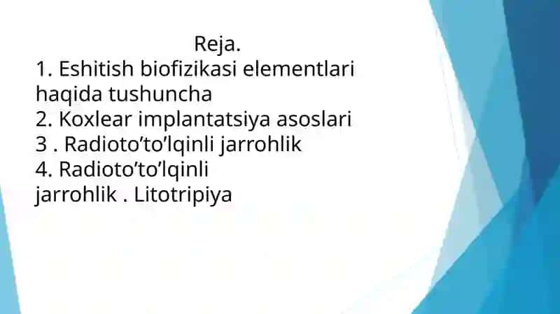 Eshitish biofizikasi elementlari. Koxlear implantatsiya asoslari. Radioto’lqinli jarrohlik. Litotripiya 2