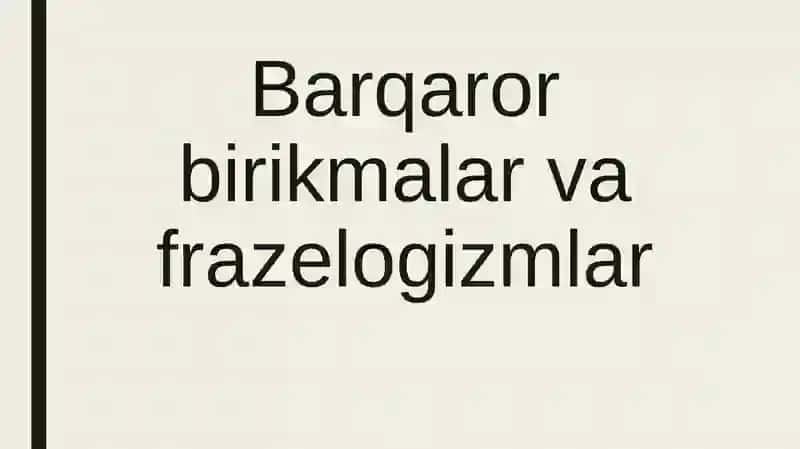 Barqaror birikmalar va frazeologizmlar 2