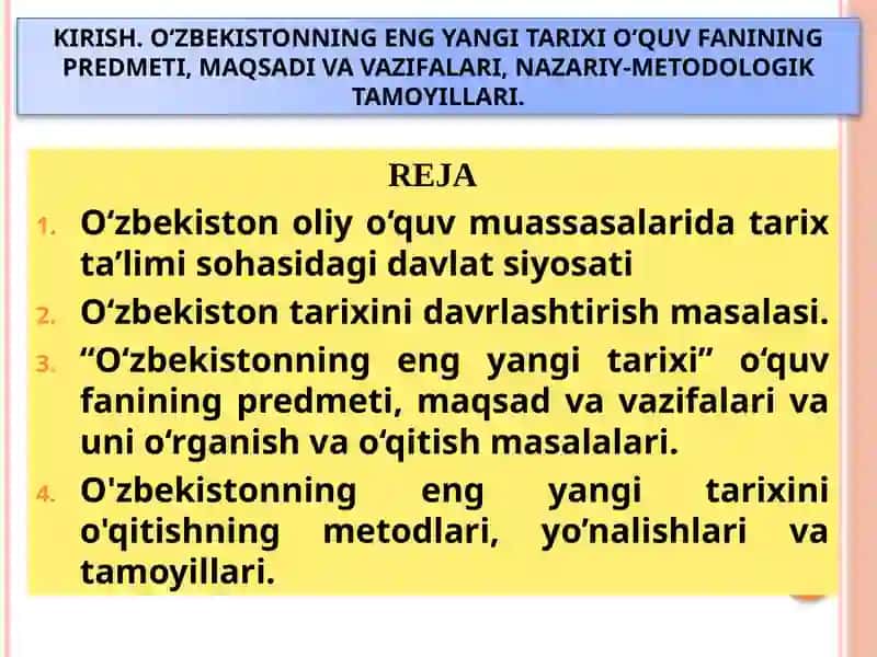 O‘ZBEKISTONNING ENG YANGI TARIXI O‘QUV FANINING PREDMETI, MAQSADI VA VAZIFALARI, NAZARIY-METODOLOGIK TAMOYILLARI. 2