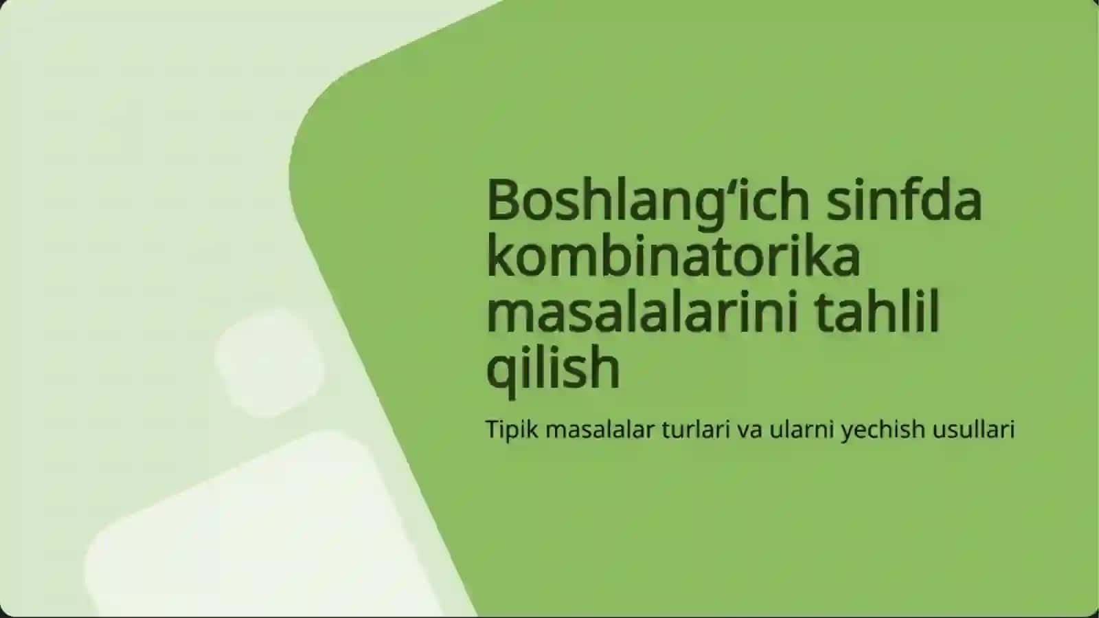 Boshlang‘ich sinfda uchraydigan kombinatorika masalalarini tahlil qilish va masalalarni yechish 2