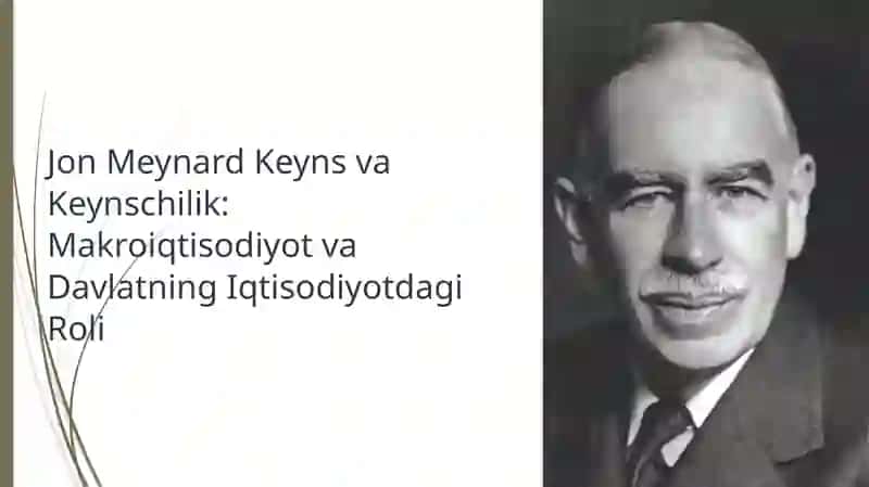 Jon Meynard Keyns va Keynschilik: Makroiqtisodiyot va Davlatning Iqtisodiyotdagi Roli 2