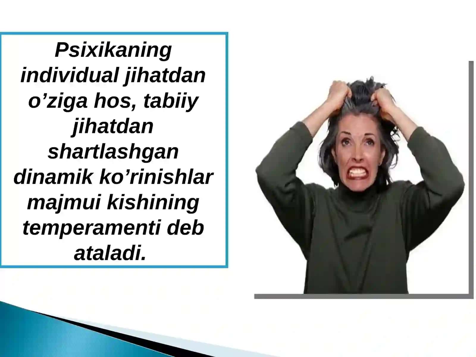 Psixikaning individual jihatdan o’ziga hos, tabiiy jihatdan shartlashgan dinamik ko’rinishlar majmui kishining temperamenti deb ataladi 2