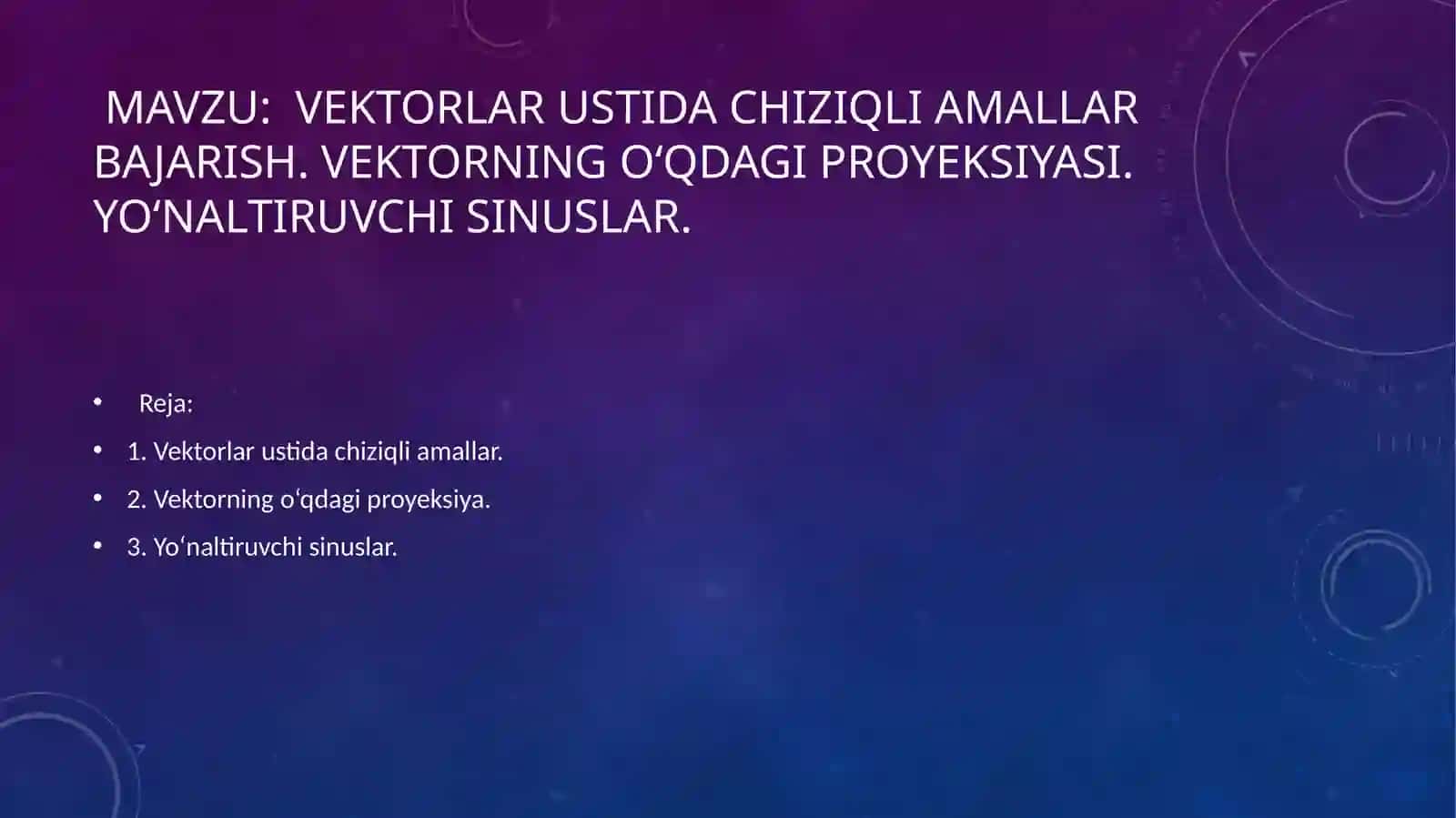 Vektorlar Ustida chiziqli amallar bajarish. VektorNing o‘qdagi proyeksiyasi. Yo‘naltiruvchi sinuslar 2