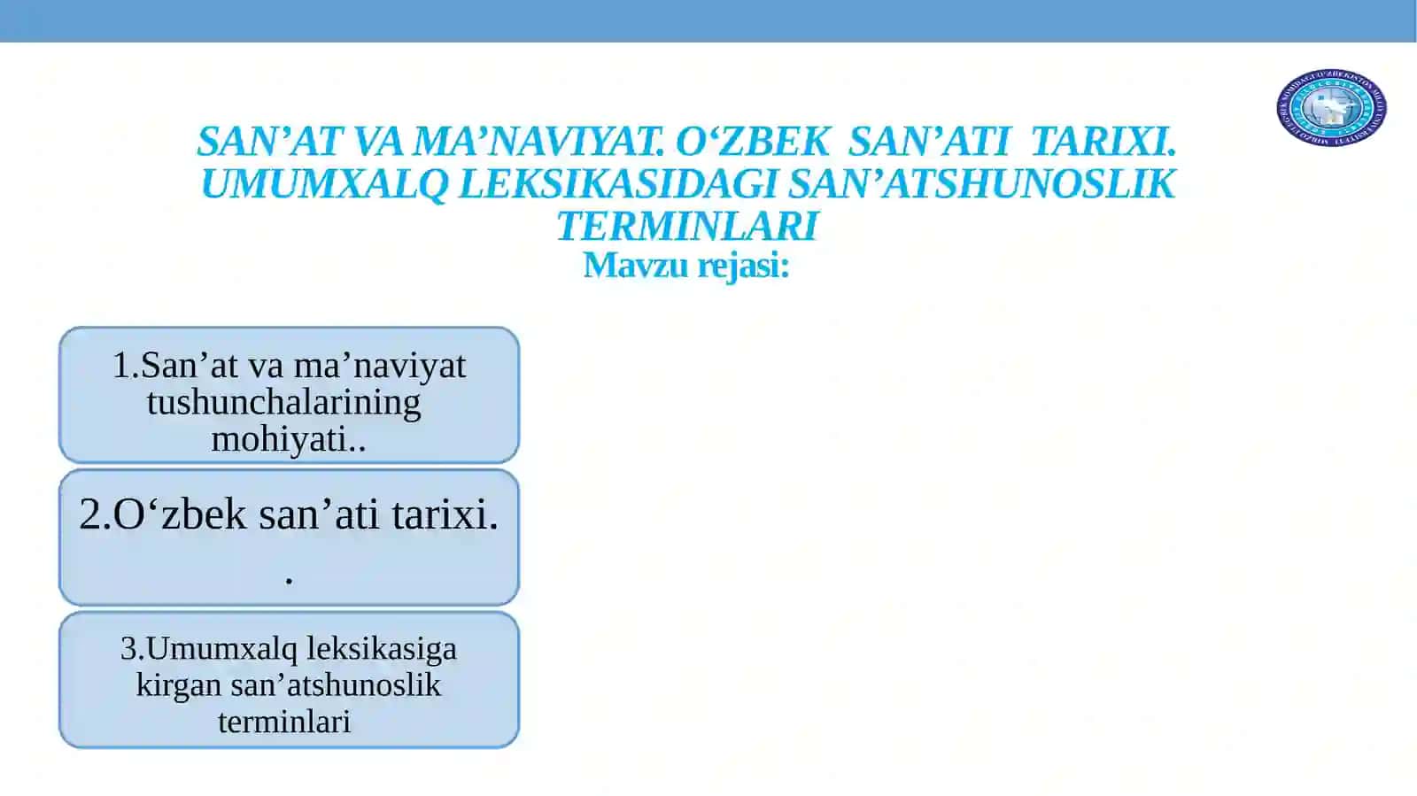 SAN’AT VA MA’NAVIYAT. O‘ZBEK SAN’ATI TARIXI. UMUMXALQ LEKSIKASIDAGI SAN’ATSHUNOSLIK TERMINLARIMavzu rejasi 2