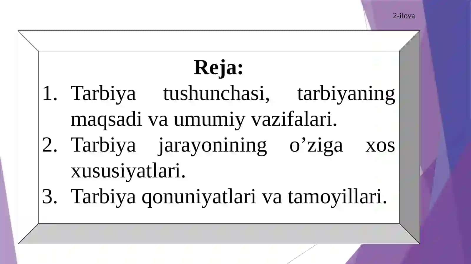 Tarbiya nazariyasi va tarbiya jarayonining mohiyati, mazmuni, maqsadi va vazifalari, xususiyatlari 2
