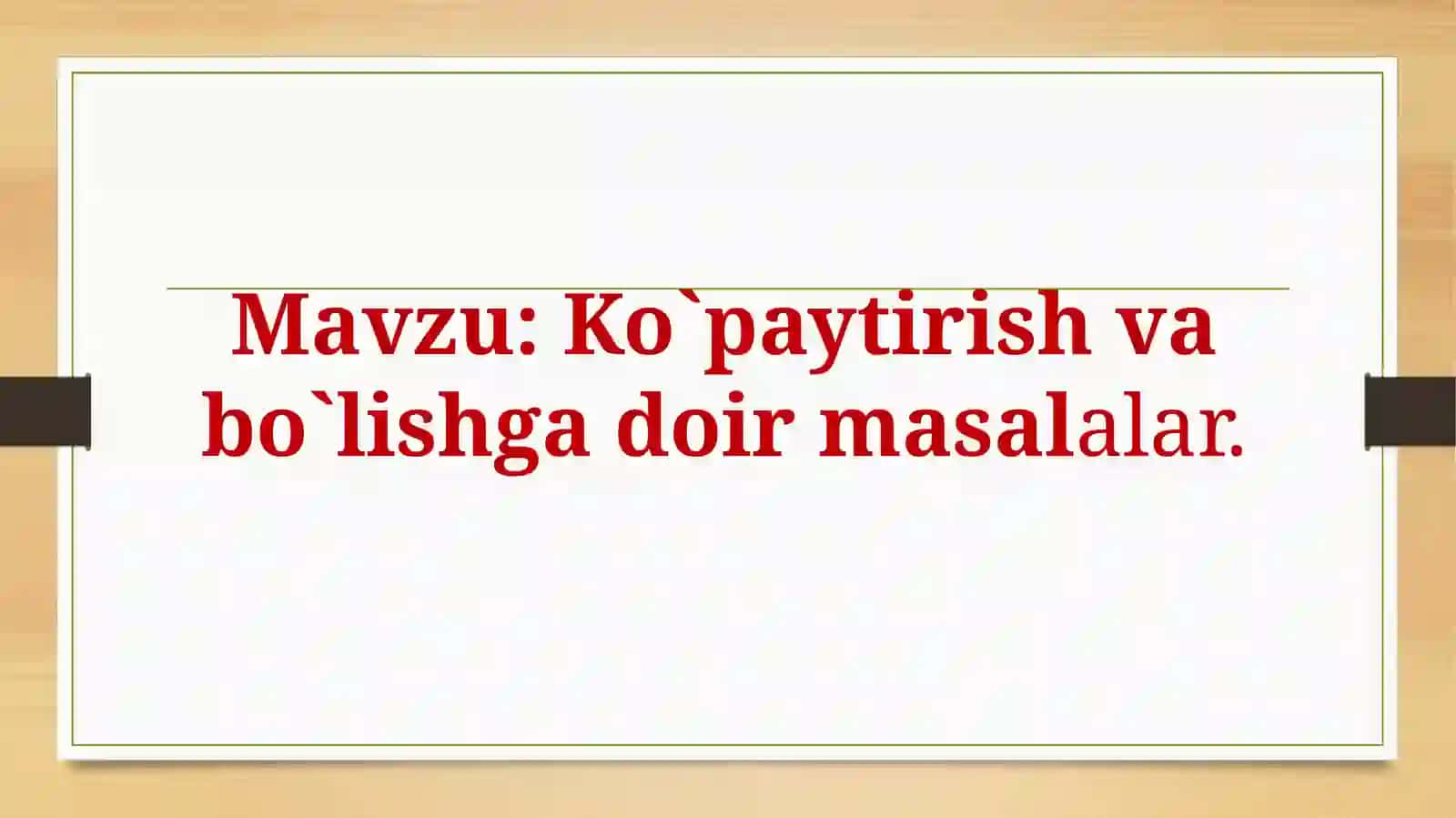 Ko`paytirishvabo`lishgadoirmasalalar 2