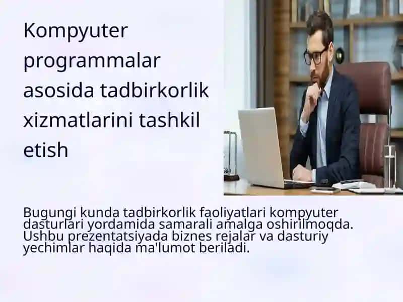 Kompyuter programmalar asosida tadbirkorlik xizmatlarini tashkil etish 2