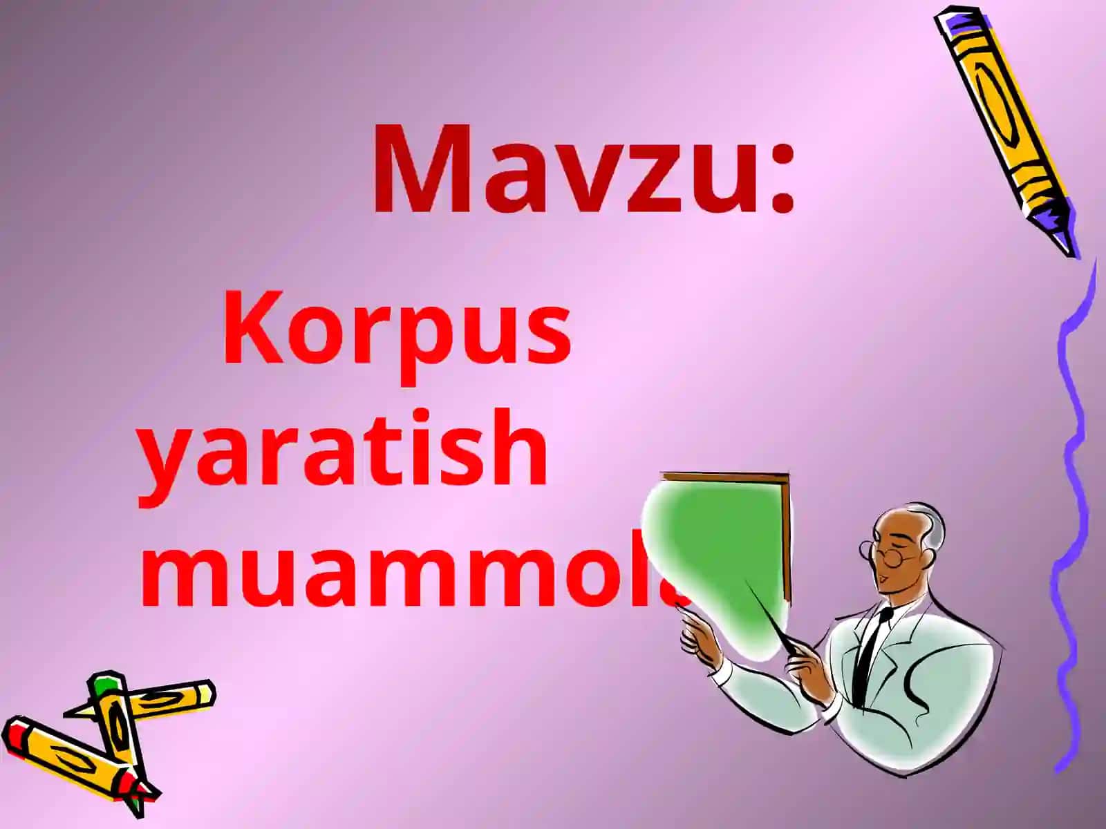 Kompyuter lingvistikasi fanidan taqdimot: Korpus yaratish muammolari 2