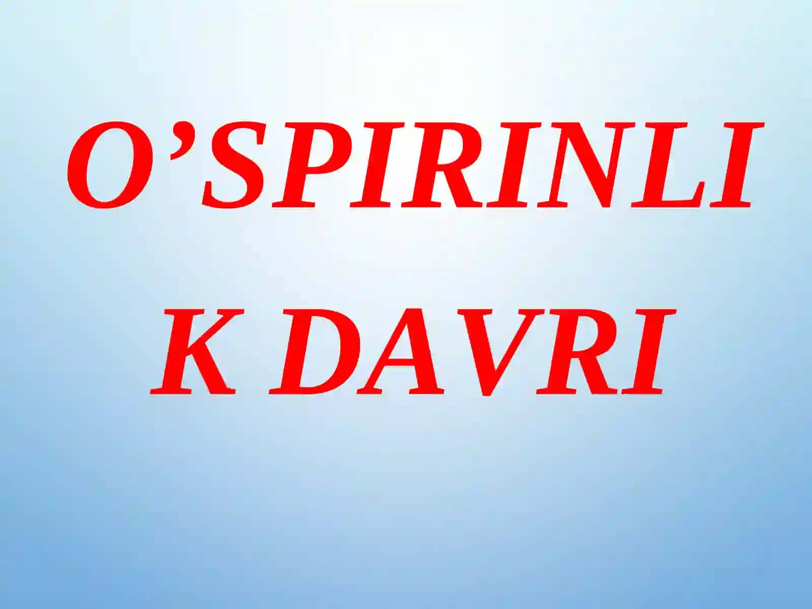 O’SPIRINLIK DAVRI 2
