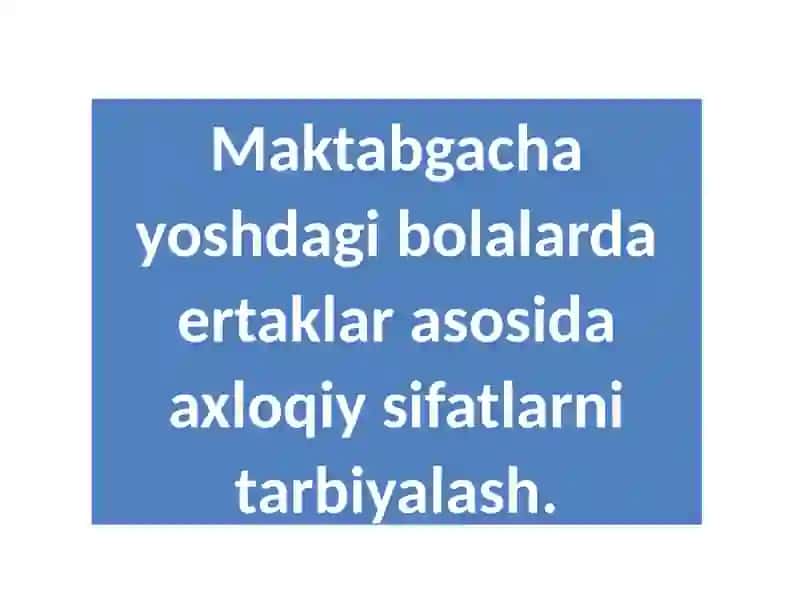 Maktabgacha yoshdagi bolalarda ertaklar asosida axloqiy sifatlarni tarbiyalash. 2