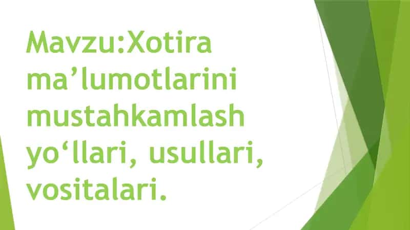 Xotira ma’lumotlarini mustahkamlash yo‘llari, usullari, vositalari 2