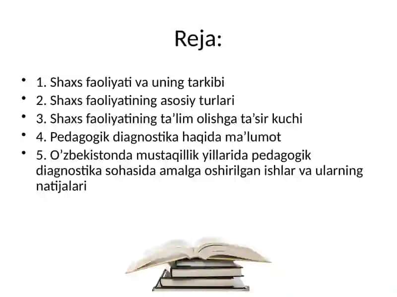 Shaxs faoliyatining turlari va uning ta'lim olishga ta'sir kuchi. O'zbekistonda mustaqillik yillarida pedagogik diagnostika sohasida amalga oshirilgan ishlar va ularning natijalari 2