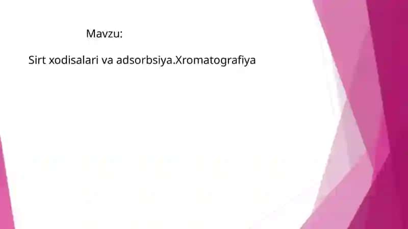 Sirtxodisalari va adsorbsiya. Xromatografiya 2