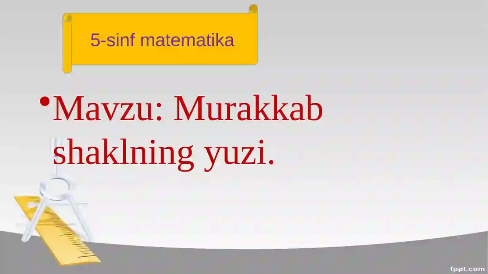 5-sinf Matematika fanidan Murakkab shakllarning yuzi mavzuda ochiq dars ishlanma 2