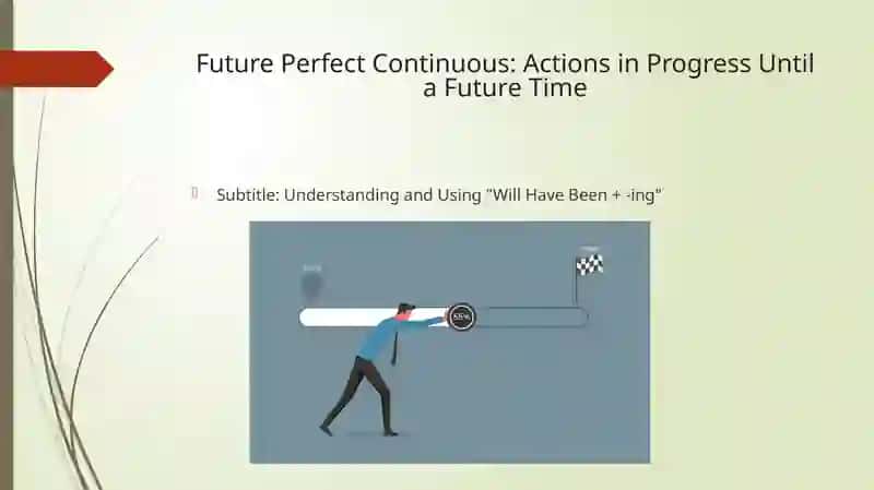 Future Perfect Continuous: Actions in Progress Until a Future Time 2