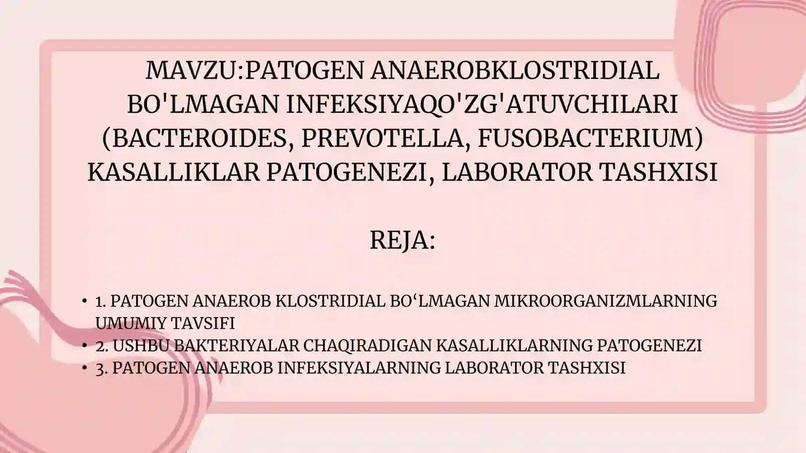 PATOGEN ANAEROBKLOSTRIDIAL BO'LMAGAN INFEKSIYAQO'ZG'ATUVCHILARI (BACTEROIDES, PREVOTELLA, FUSOBACTERIUM) KASALLIKLAR PATOGENEZI, LABORATOR TASHXISI 2