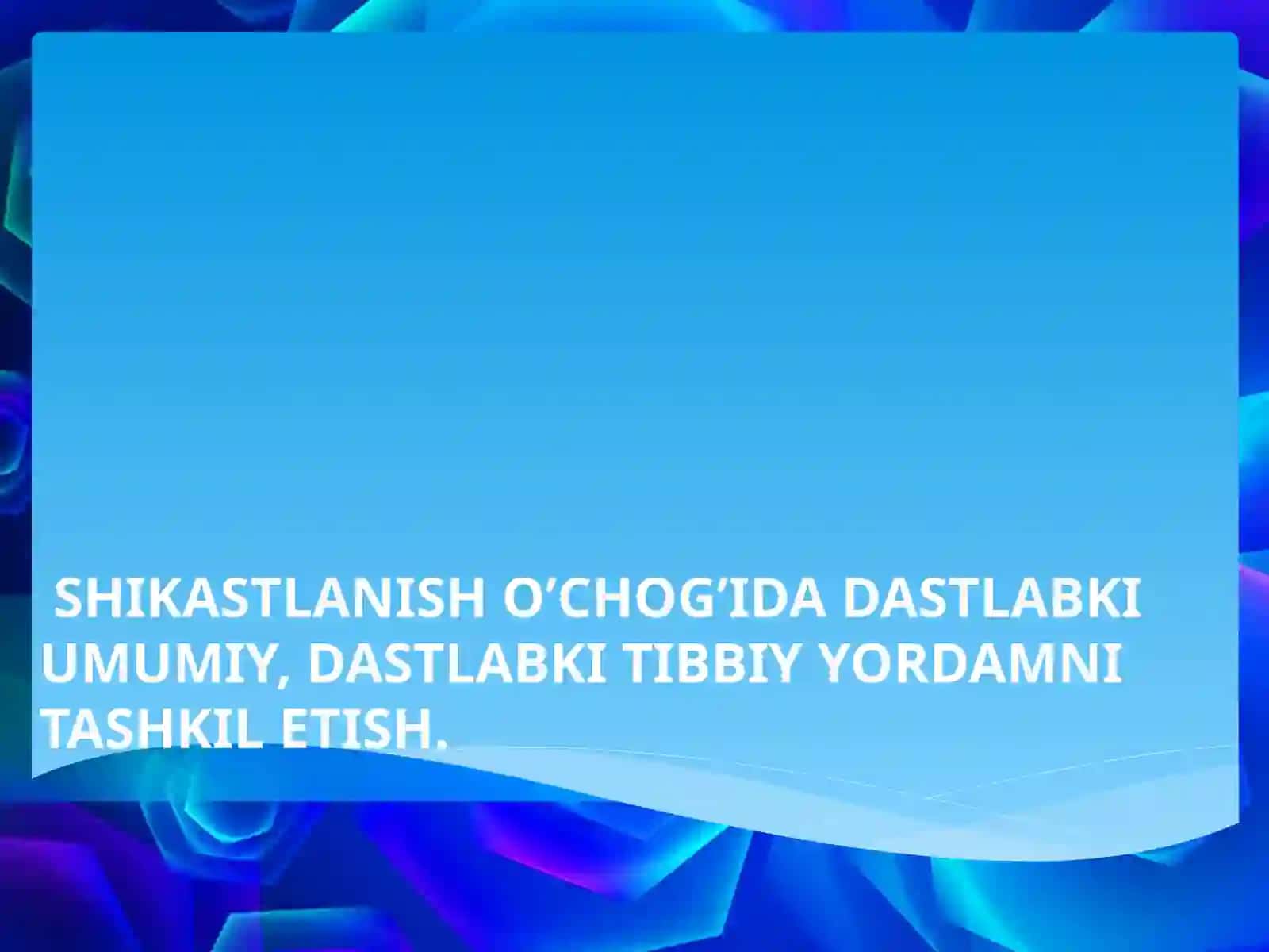 SHIKASTLANISH O’CHOG’IDA DASTLABKI UMUMIY, DASTLABKI TIBBIY YORDAMNI TASHKIL ETISH 2