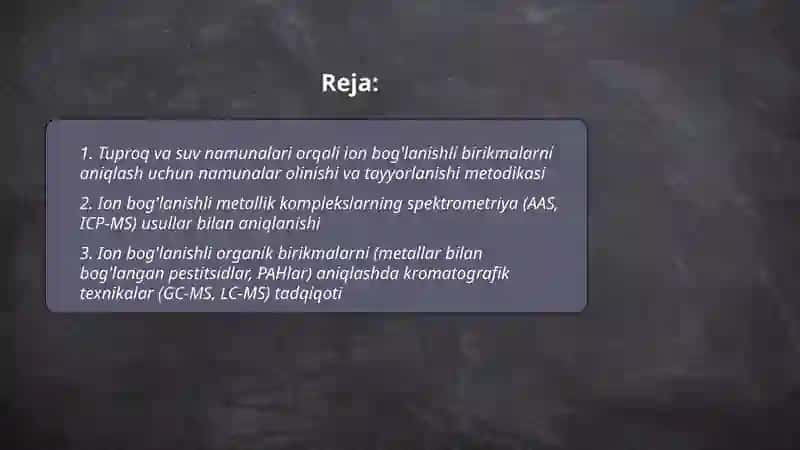 Tuproq va Suvning ifloslanishida ion boğlanishli birikmalarni aniqlab, ularni tozalash usulini ishlab chiqish 2