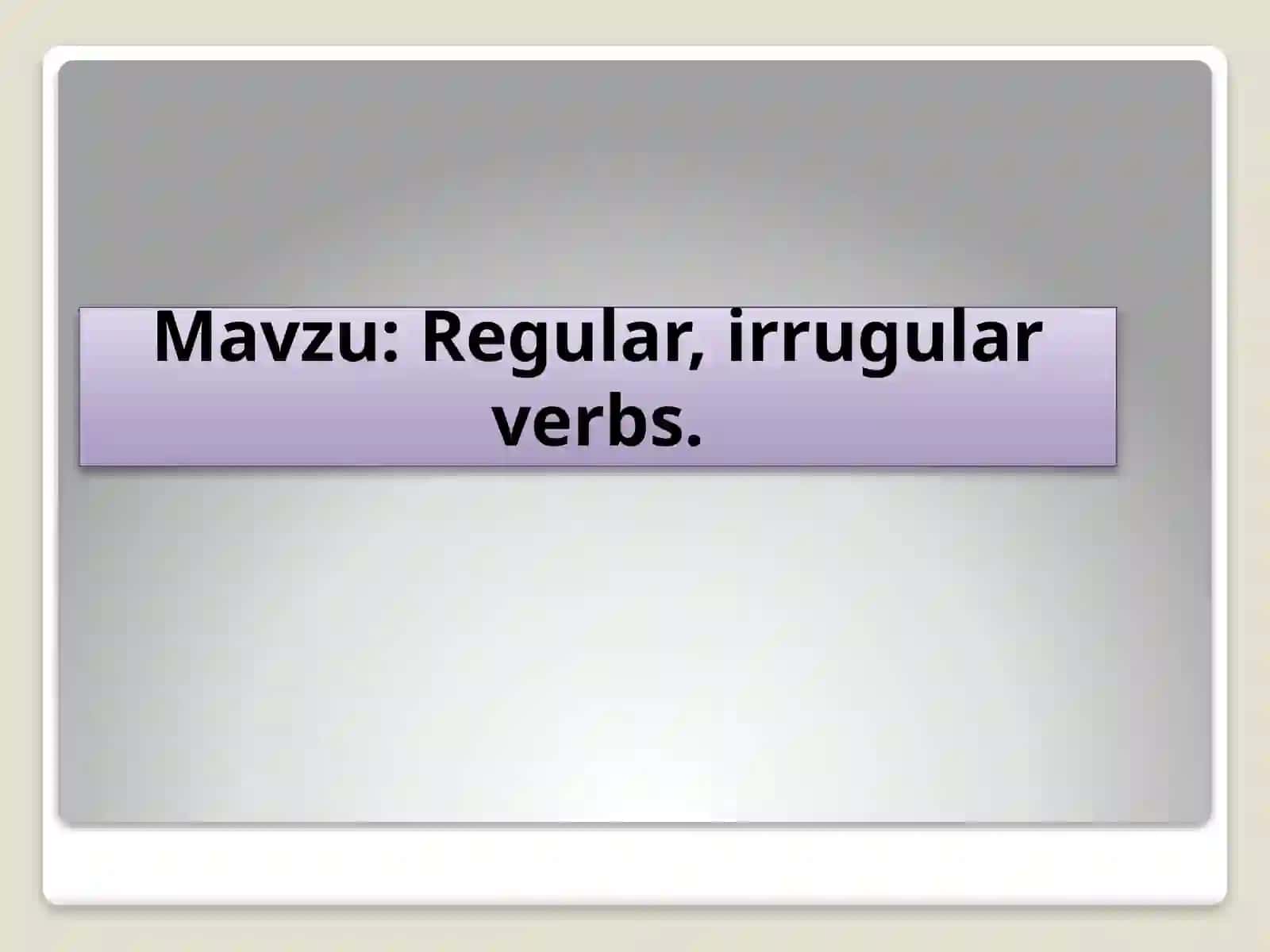 Regular, irrugular verbs 2