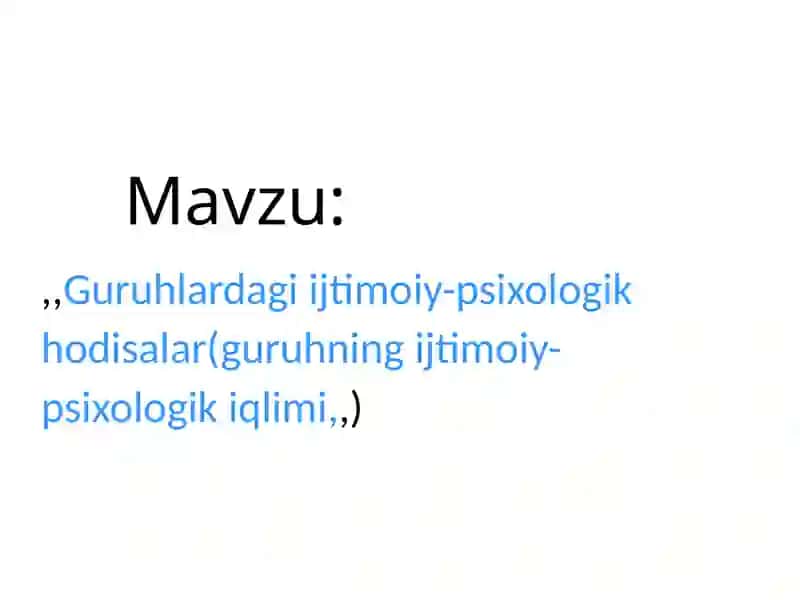 "Guruhlardagi ijtimoiy-psixologik hodisalar(guruhning ijtimoiy-psixologik iqlimi)" 2