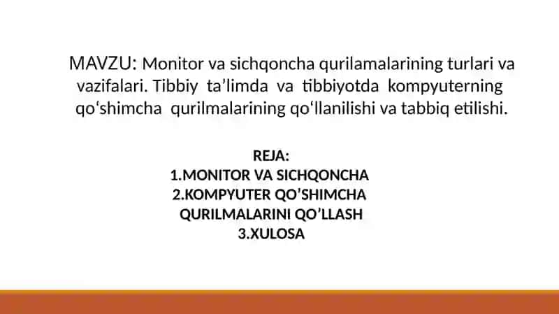 Monitor va sichqoncha qurilamalarining turlari va vazifalari. Tibbiy  ta’limda  va  tibbiyotda  kompyuterning  qo‘shimcha  qurilmalarining qo‘llanilishi va tabbiq etilishi. 2