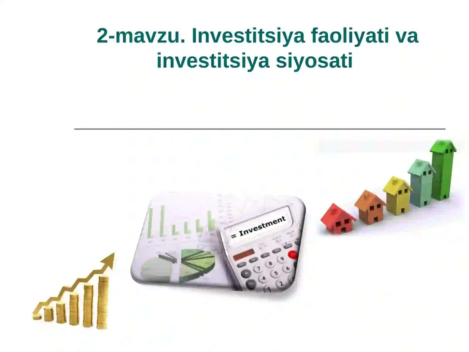 2-mavzu. Investitsiya faoliyati va investitsiya siyosati 2