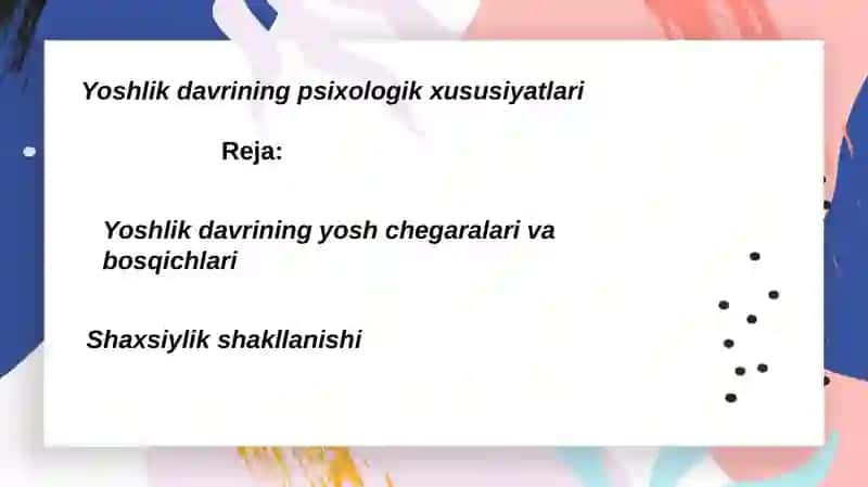 Yoshlik davrining psixologik xususiyatlari 2