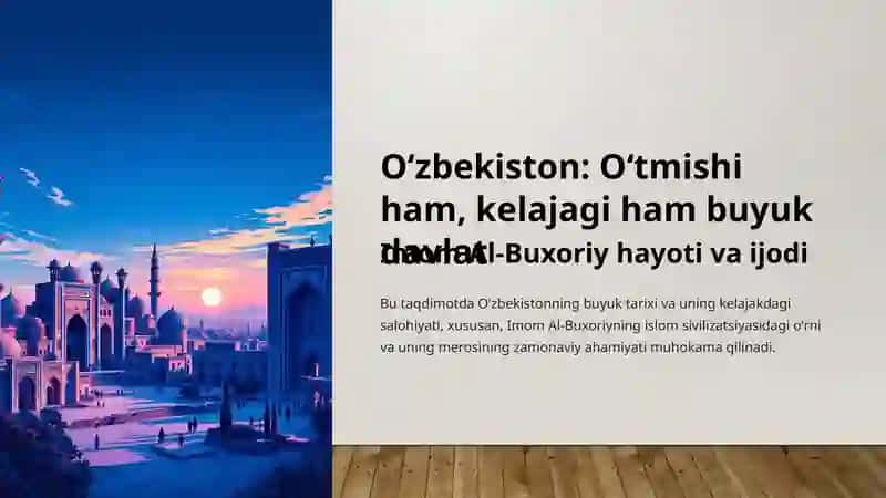 Oʻzbekiston oʻtmishi ham, kelajagi ham buyuk davlat.Imom Al- Buxoriy hayoti va ijodi 2