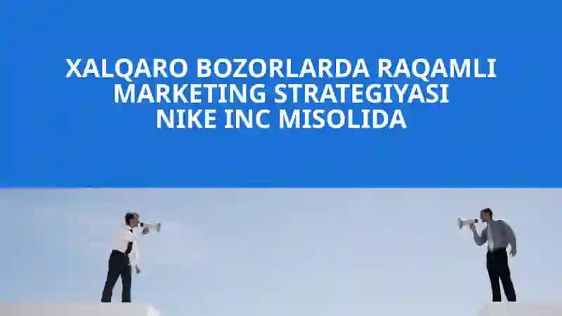 XALQARO BOZORLARDA RAQAMLI MARKETING STRATEGIYASI
NIKE INC MISOLIDA. 2