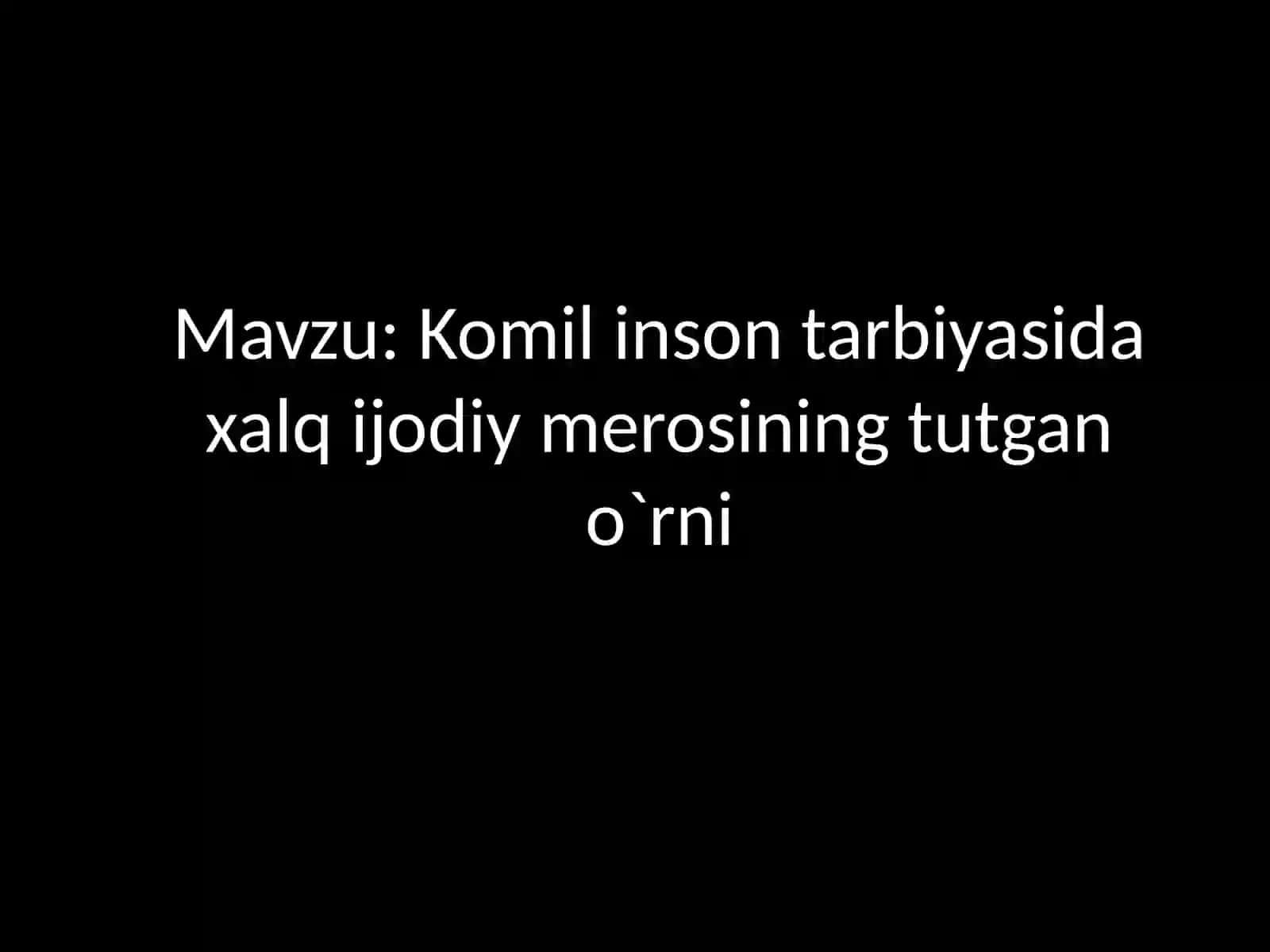 Komilinson tarbiyasi daxalqijodiy merosining tutgan o`rni 2