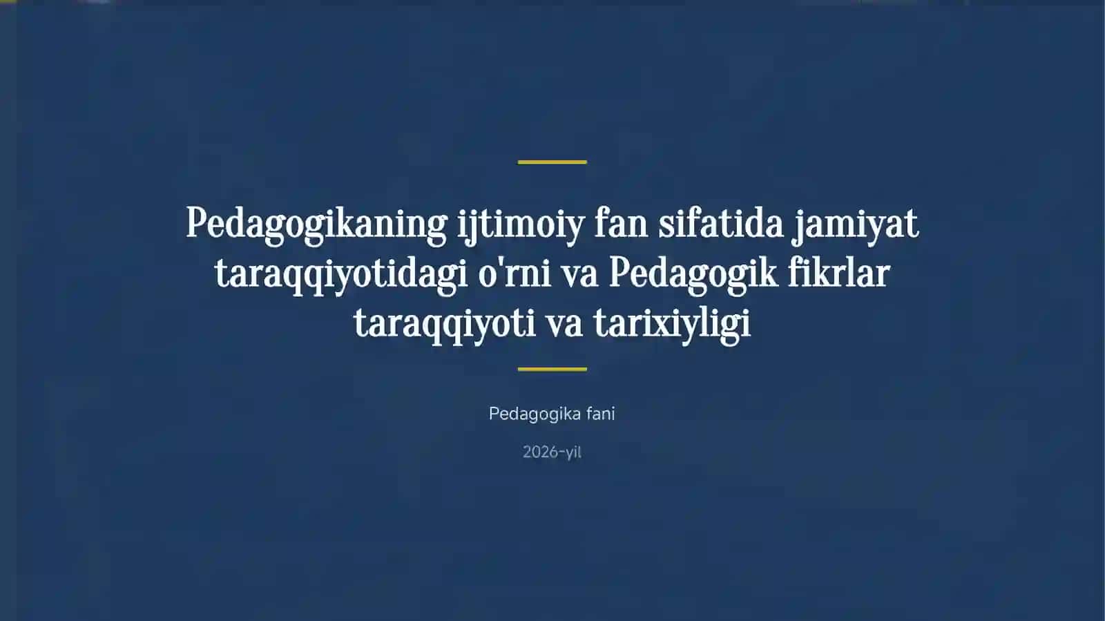 Pedagogikaning ijtimoiy fan sifatida jamiyat taraqqiyotidagi o'rni va Pedagogik fikrlar taraqqiyoti va tarixiyligi 2