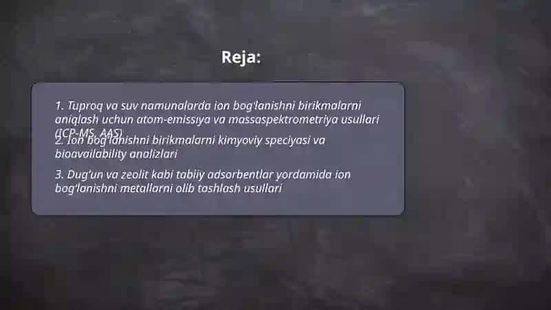 Tuproq va suvning ifloslanishida ion bogʻlanishni birikmalarni aniqlash 2