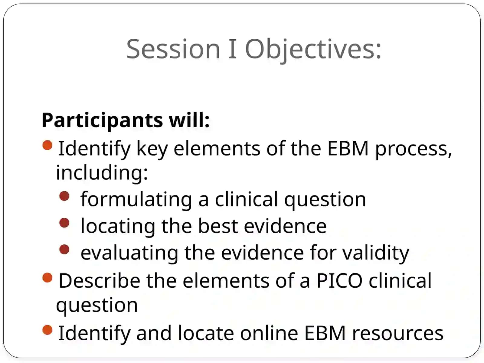 Session I: Evidence Based Medicine and PICO Clinical Question 2