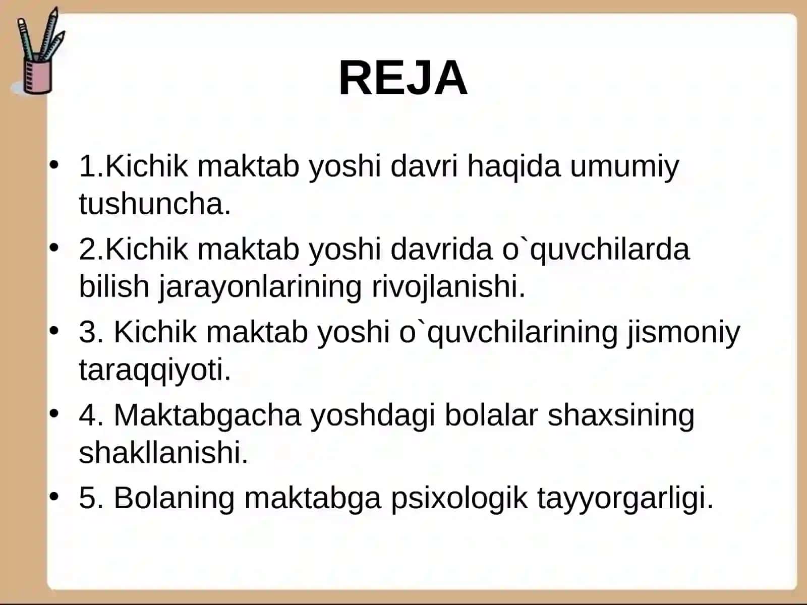 KICHIK MAKTAB YOSHIDAGI O`QUVCHILARNING PSIXOLOGIK XUSUSIYATLARI REJA 2