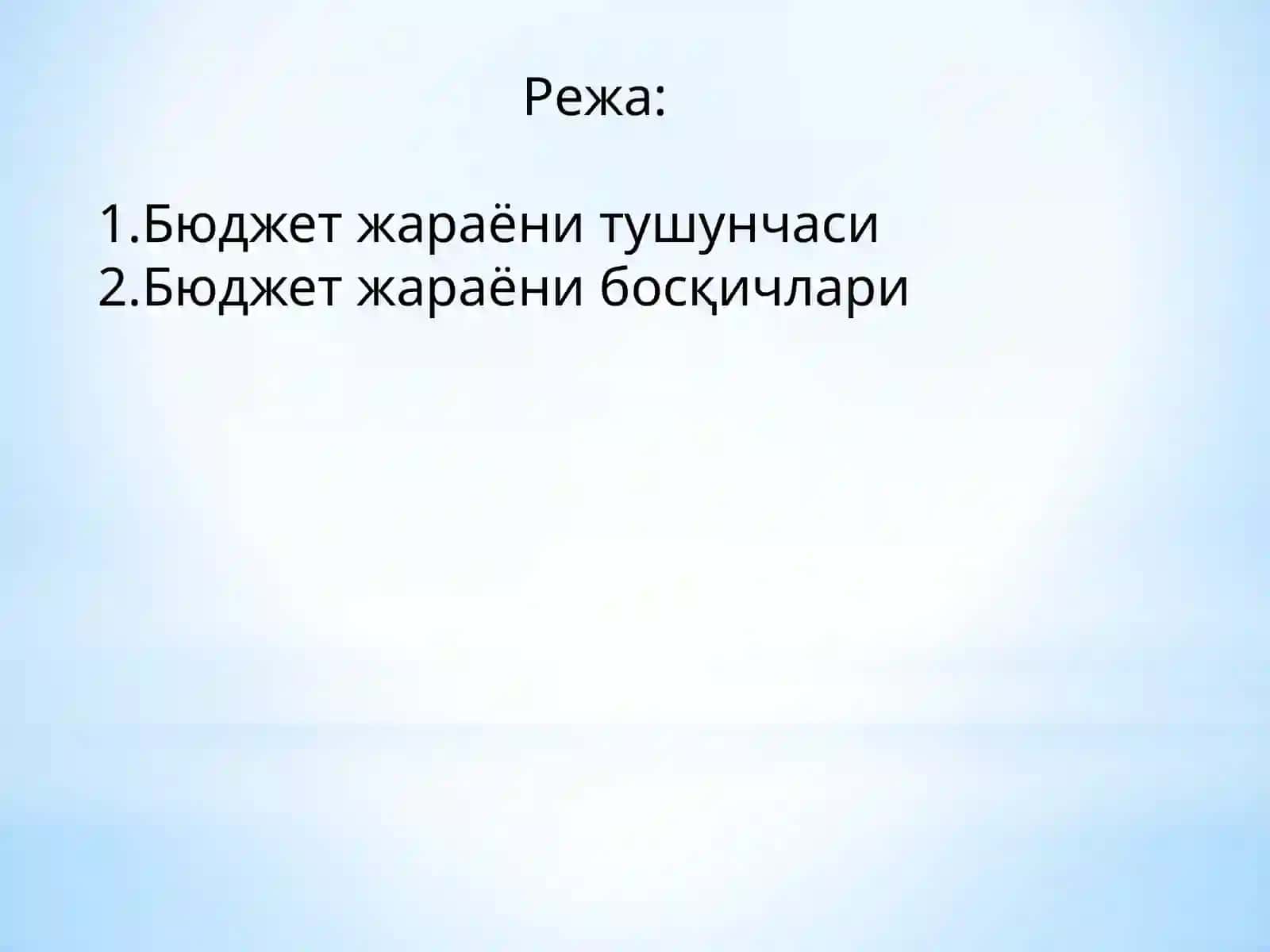 7-МАВЗУ.БЮДЖЕТ ЖАРАЁНИ ВА БОСҚИЧЛАРИ 2