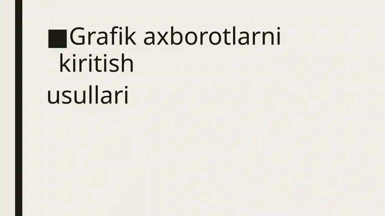 Grafik axborotlarni kiritish usullari 2