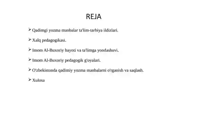 Eng qadimgi yozma manbalarda ta'lim- tarbiyaga oid fikrlar. Xalq pedagogikasi - ilmiy pedagogikaning asosi. Imom Al- Buxoriyning pedagogik g'oyalari 2