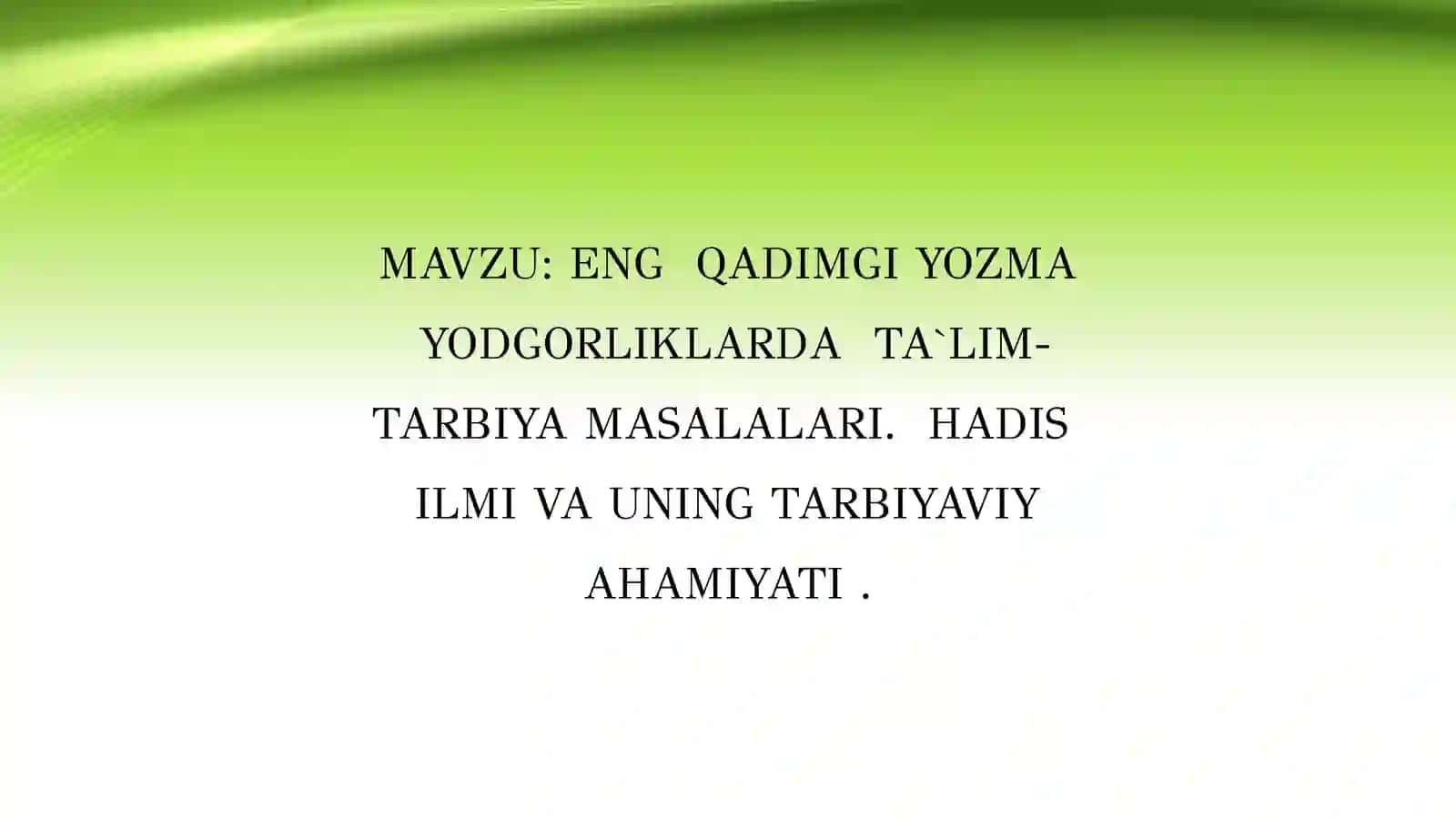 ENG QADIMGI YOZMA YODGORLIKLARDA TA`LIM-TARBIYA MASALALARI 2