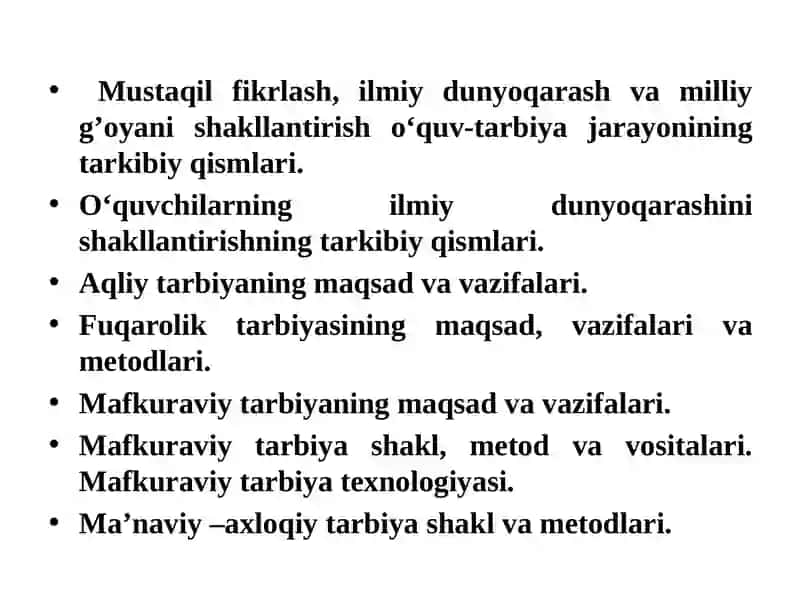 O‘quvchilarning ilmiy dunyoqarashini shakllantirish.Aqliy tarbiya.Fuqarolik tarbiyasi.Mafkuraviy tarbiya.Ma’naviy-axloqiy tarbiya 2