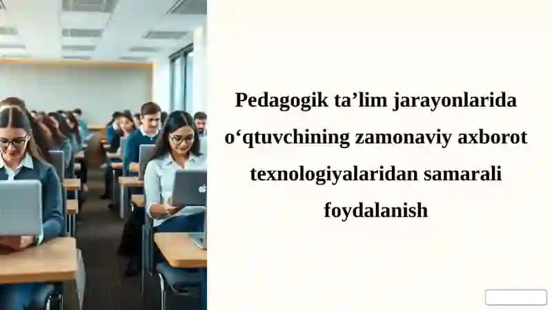 Pedagogik taʼlim jarayonlarida oʻqtuvchining zamonaviy axborot texnologiyalaridan samarali foydalanish 2