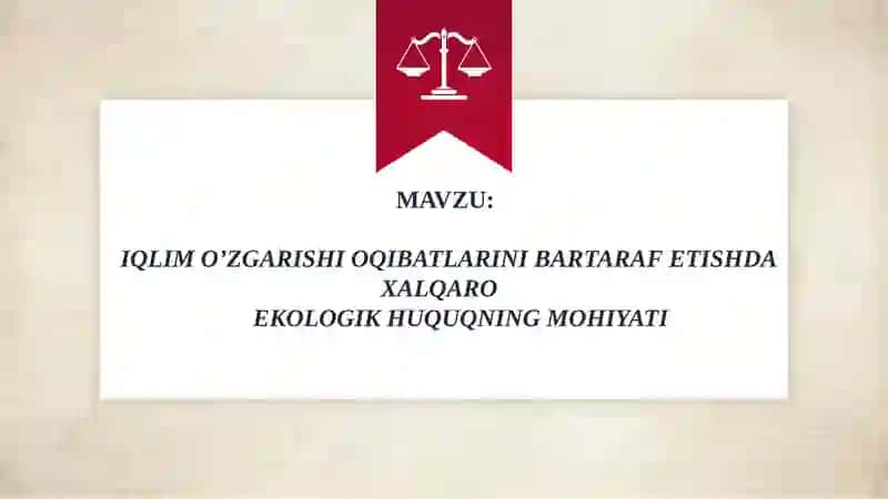 IQLIM O’ZGARISHI OQIBATLARINI BARTARAF ETISHDA XALQARO EKOLOGIK HUQUQNING MOHIYATI 2