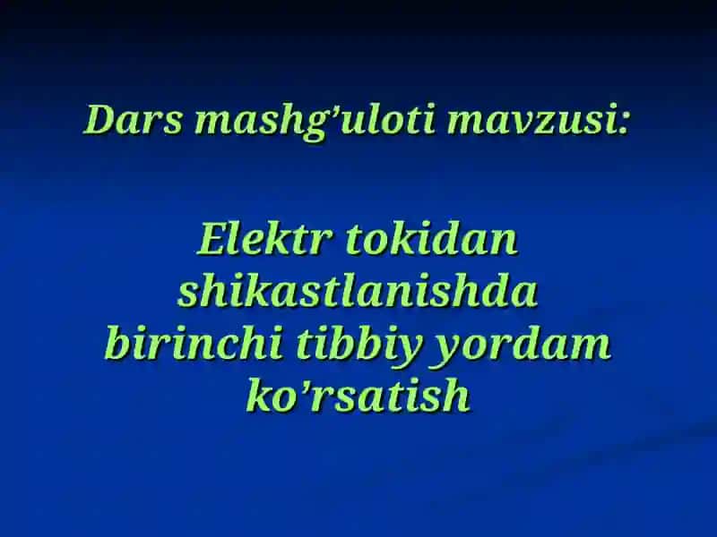 ELEKTR TOKIDAN SHIKASTLANISHDA BIRINCHI TIBBIY YORDAM KO’RSATISH 2