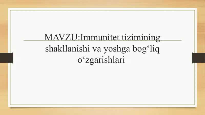 Immunitet tizimining shakllanishi va yoshga bogʻliq oʻzgarishlari 2