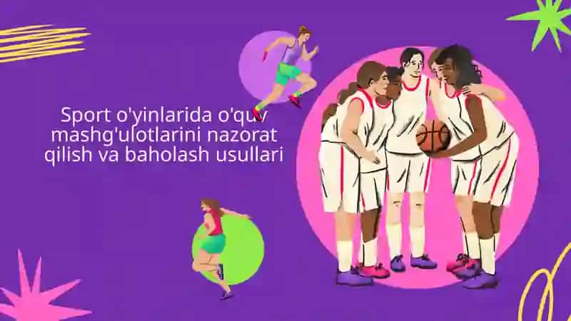 Sport o'yinlarida o'quv mashg'ulotlarini nazorat qilish va baholash usullari 2